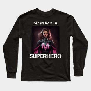 Mama Superhero - My Mum Is A Superhero 1 Long Sleeve T-Shirt